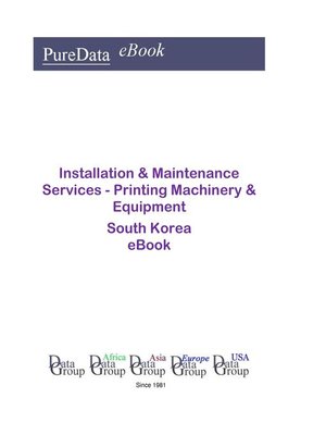 cover image of Installation & Maintenance Services--Printing Machinery & Equipment in South Korea